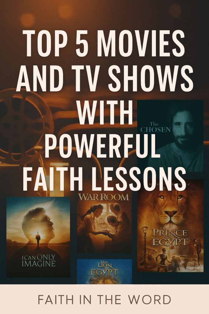 Collage of Christian movies and TV shows with powerful faith lessons including The Chosen, War Room, I Can Only Imagine, The Prince of Egypt, and The Lion of Judah.